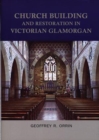 Church Building and Restoration in Victorian Glamorgan, 1837-1901 - Book