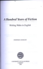 A Hundred Years of Fiction : Writing Wales in English - Book