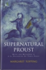 Supernatural Proust : Myth and Metaphor in La Recherche Du Temps Perdu - Book