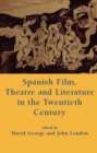 Spanish Film, Theatre and Literature in the Twentieth Century - Book