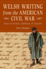 Welsh Writing from the American Civil War : Sons of Arthur, Children of Lincoln - Book