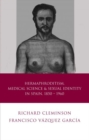 Hermaphroditism, Medical Science and Sexual Identity in Spain, 1850-1960 - Book