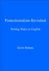 Postcolonialism Revisited : Writing Wales in English - eBook