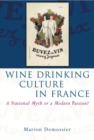 Wine Drinking Culture in France : A National Myth or a Modern Passion? - Book