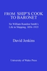 From Ship's Cook to Baronet : Sir William Reardon Smith's Life in Shipping, 1856-1935 - eBook