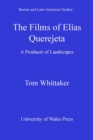 The Films of Elias Querejeta : A Producer of Landscapes - Tom Whittaker
