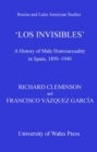 Los Invisibles : A History of Male Homosexuality in Spain, 1850-1940 - eBook