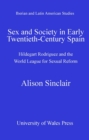 Sex and Society in Early Twentieth Century Spain : Hildegart Rodriguez and the World League for Sexual Reform - eBook