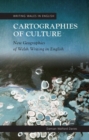 Cartographies of Culture : New Geographies of Welsh Writing in English - Book