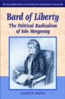 Bard of Liberty : The Political Radicalism of Iolo Morganwg - Book