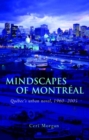 Mindscapes of Montreal : Quebec's Urban Novel, 1960-2005 - Book