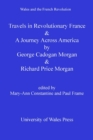 Travels in Revolutionary France and a Journey Across America : George Cadogan Morgan and Richard Price Morgan - eBook