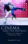 Cinema and the Republic : Filming on the Margins in Contemporary France - Book