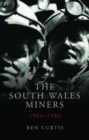 The South Wales Miners : 1964-1985 - Book
