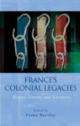 France's Colonial Legacies : Memory, Identity and Narrative - Book