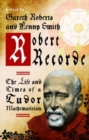 Robert Recorde : The Life and Times of a Tudor Mathematician - Book