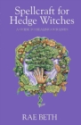 Spellcraft for Hedge Witches : A Guide to Healing our Lives - Book