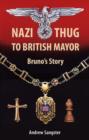 Nazi Thug to British Mayor Bruno's Story - Book