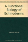 A Functional Biology of Echinoderms - Book