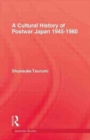 A Cultural History of Postwar Japan 1945-1980 - Book