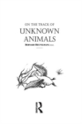 On The Track Of Unknown Animals - Book