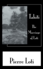 Tahiti The Marriage Of Loti - Book