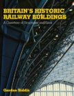 Britains Historic Railway Buildings : A Gazetteer of Structures and Sites - Book