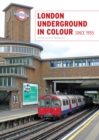 London Underground in Colour Since 1955 - Book