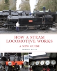 How a Steam Locomotive Works: a New Guide - Book