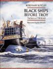 Black Ships Before Troy : The Story of the Iliad - Book