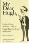 My Dear Hugh: Letters from Richard... - Book