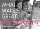 What Makes Great Photography : 80 Masterpieces Explained - Book
