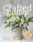 The Crafted Garden : Stylish Projects Inspired by Nature - Book