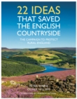 22 Ideas That Saved the English Countryside : The Campaign to Protect Rural England - Book