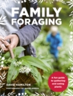 Family Foraging : A fun guide to gathering and eating plants - Book