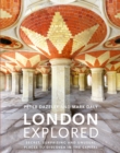 London Explored : Secret, surprising and unusual places to discover in the Capital - eBook