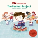 The Perfect Project : A Book about Autism - Book