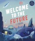 Welcome to the Future : Robot Friends, Fusion Energy, Pet Dinosaurs, and More! - Book