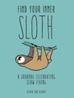 Find your Inner Sloth : A Journal Celebrating Slow Living - Book