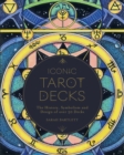 Iconic Tarot Decks : The History, Symbolism and Design of over 50 Decks - Book