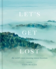 Let's Get Lost : the world's most stunning remote locations - Book