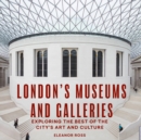 London's Museums and Galleries : Exploring the Best of the City's Art and Culture - Book