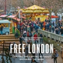 Free London : Explore the Capital Without Breaking the Bank - Book