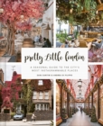 Pretty Little London : A Seasonal Guide to the City's Most Instagrammable Places - Book