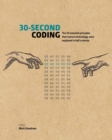 30-Second Coding : The 50 essential principles that instruct technology, each  explained in half a minute - Book