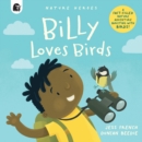 Billy Loves Birds : A Fact-Filled Nature Adventure Bursting with Birds! - Book