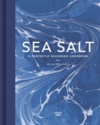 Sea Salt : A Perfectly Seasoned Cookbook - Book