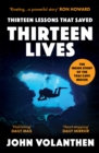 Thirteen Lessons that Saved Thirteen Lives : The Inside Story of the Thai Cave Rescue - Book