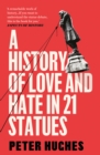 A History of Love and Hate in 21 Statues - Book