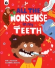 All the Nonsense in my Teeth - Book